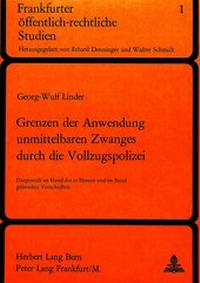 Abbildung von: Grenzen der Anwendung unmittelbaren Zwanges durch die Vollzugspolizei - Peter Lang Verlag