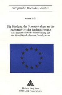 Abbildung von: Die Bindung der Staatsgewalten an die höchstrichterliche Rechtsprechung - Peter Lang Verlag
