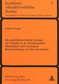 Cover: Die Aufenthaltsrechtliche Stellung der Fremden in der Bundesrepublik Deutschland unter besonderer Ber&uuml;cksichtigung von Ehe und Familie - Peter Lang Verlag