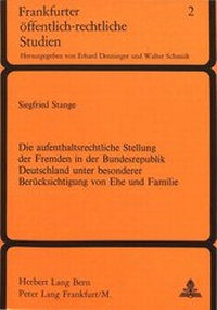 Abbildung von: Die Aufenthaltsrechtliche Stellung der Fremden in der Bundesrepublik Deutschland unter besonderer Berücksichtigung von Ehe und Familie - Peter Lang Verlag