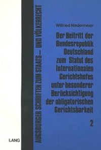 Abbildung von: Der Beitritt der Bundesrepublik Deutschland zum Statut des internationalen Gerichtshofes unter besonderer Berücksichtigung der obligatorischen Gerichtsbarkeit - Peter Lang Verlag