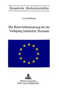 Abbildung von: Die Reservenbesteuerung bei der Verlegung juristischer Personen - Peter Lang Verlag