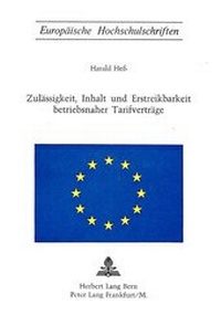 Abbildung von: Zulässigkeit, Inhalt und Erstreikbarkeit betriebsnaher Tarifverträge - Peter Lang Verlag