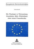 Bild: Die Theologin in W&uuml;rttemberg- Geschichte - Bild - Wirklichkeit eines neuen Frauenberufes - Peter Lang Verlag