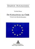 Cover: Der Kulturarbeiter der CSSR - Peter Lang Verlag