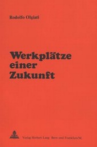 Abbildung von: Werkplätze einer Zukunft - Peter Lang Verlag