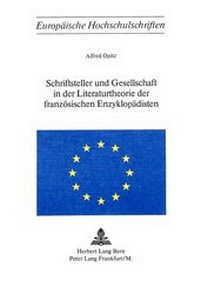 Abbildung von: Schriftsteller und Gesellschaft in der Literaturtheorie der französischen Enzyklopädisten - Peter Lang Verlag