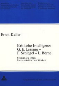 Abbildung von: Kritische Intelligenz: G.E. Lessing - F. Schlegel - L. Börne - Peter Lang Verlag