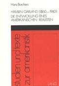 Cover: Hamlin Garland (1860-1940)- Die Entwicklung eines amerikanischen Realisten - Peter Lang Verlag