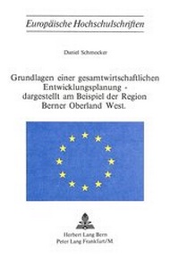 Abbildung von: Grundlagen einer gesamtwirtschaftlichen Entwicklungsplanung - dargestellt am Beispiel der Region Berner Oberland West - Peter Lang Verlag