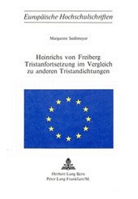 Abbildung von: Heinrichs von Freiberg Tristanfortsetzung im Vergleich zu anderen Tristandichtungen - Peter Lang Verlag