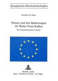 Abbildung von: Namen und ihre Bedeutungen im Werke Franz Kafkas - Peter Lang Verlag