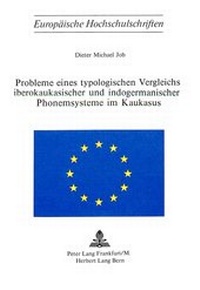 Abbildung von: Probleme eines typologischen Vergleichs iberokaukasischer und indogermanischer Phonemsysteme im Kaukasus - Peter Lang Verlag