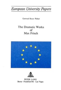 Enlarge image Cover: The Dramatic Works of Max Frisch - Peter Lang Verlag