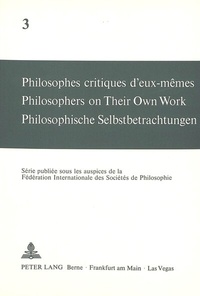 Abbildung von: Philosophes critiques d'eux-mêmes- Philosophers on Their Own Work- Philosophische Selbstbetrachtungen - Peter Lang Verlag