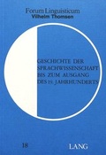 Cover: Geschichte der Sprachwissenschaft bis zum Ausgang des 19. Jahrhunderts - Peter Lang Verlag