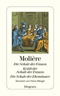 Cover: Die Schule der Frauen/Kritik der >Schule der Frauen</Die Schule der Ehem&auml;nner - Diogenes