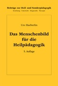 Cover: Allgemeine Heilp&auml;dagogik / Das Menschenbild f&uuml;r die Heilp&auml;dagogik - Haupt Verlag