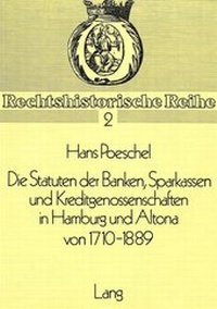 Abbildung von: Die Statuten der Banken, Sparkassen und Kreditgenossenschaften in Hamburg und Altona von 1710-1889 - Peter Lang Verlag