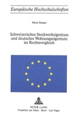 Cover: Schweizerisches Stockwerkeigentum und deutsches Wohnungseigentum im Rechtsvergleich - Peter Lang Verlag