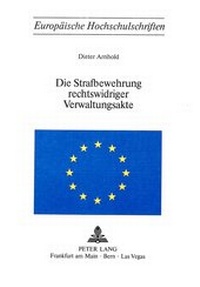 Abbildung von: Die Strafbewehrung rechtswidriger Verwaltungsakte - Peter Lang Verlag