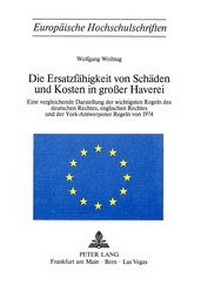 Abbildung von: Die Ersatzfähigkeit von Schäden und Kosten in grosser Haverei - Peter Lang Verlag
