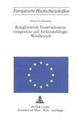 Cover: Konglomerale Unternehmensintegration und funktionsf&auml;higer Wettbewerb - Peter Lang Verlag