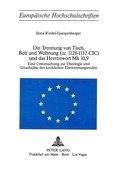 Cover: Die Trennung von Tisch, Bett und Wohnung (cc. 1128-1132 Cic) und das Herrenwort Mk 10,9 - Peter Lang Verlag