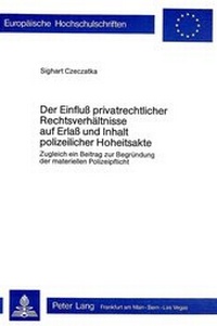 Abbildung von: Der Einfluss privatrechtlicher Rechtsverhältnisse auf Erlass und Inhalt polizeilicher Hoheitsakte - Peter Lang Verlag