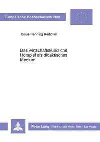 Abbildung von: Das wirtschaftskundliche Hörspiel als didaktisches Medium - Peter Lang Verlag