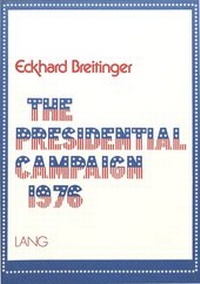 Abbildung von: The Presidential Campaign 1976 - Peter Lang Verlag