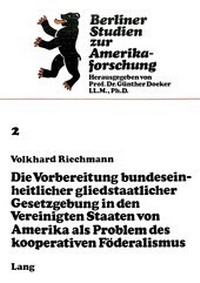 Abbildung von: Die Vorbereitung bundeseinheitlicher gliedstaatlicher Gesetzgebung in den Vereinigten Staaten von Amerika als Problem des kooperativen Föderalismus - Peter Lang Verlag