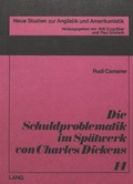 Cover: Die Schuldproblematik im Sp&auml;twerk von Charles Dickens - Peter Lang Verlag