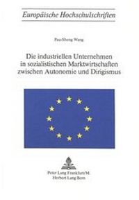 Abbildung von: Die industriellen Unternehmen in sozialistischen Marktwirtschaften zwischen Autonomie und Dirigismus - Peter Lang Verlag