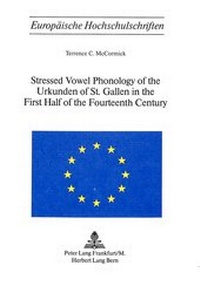 Abbildung von: Stressed Vowel Phonology of the Urkunden of St. Gallen in the First Half of the Fourteenth Century - Peter Lang Verlag