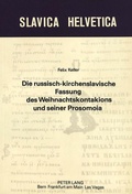 Cover: Die russisch-kirchenslavische Fassung des Weihnachtskontakions und seiner Prosomoia - Peter Lang Verlag