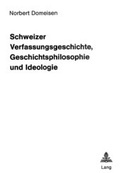 Bild: Schweizer Verfassungsgeschichte, Geschichtsphilosophie und Ideologie - Peter Lang Verlag