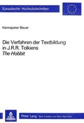 Cover: Die Verfahren der Textbildung in J.R.R. Tolkiens the Hobbit - Peter Lang Verlag