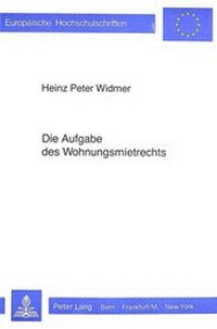 Abbildung von: Die Aufgabe des Wohnungsmietrechts - Peter Lang Verlag