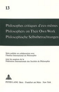 Abbildung von: Philosophes critiques d'eux-mêmes- Philosophers on Their Own Work- Philosophische Selbstbetrachtungen - Peter Lang Verlag