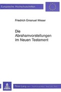 Abbildung von: Die Abrahamvorstellungen im Neuen Testament - Peter Lang Verlag