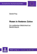 Cover: Rosen in finsteren Zeiten - Zur politischen Bildlichkeit bei Bertolt Brecht - Peter Lang Verlag