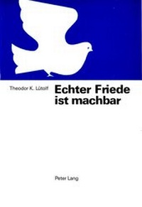Abbildung von: Echter Friede ist machbar - Peter Lang Verlag