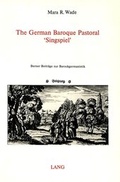 Cover: The German Baroque Pastoral 'Singspiel' - Peter Lang Verlag