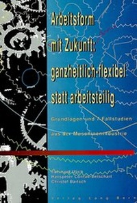 Abbildung von: Arbeitsform mit Zukunft: ganzheitlich-flexibel statt arbeitsteilig - Peter Lang Verlag