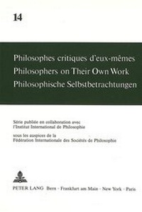 Abbildung von: Philosophes critiques d'eux-mêmes- Philosophers on Their Own Work- Philosophische Selbstbetrachtungen - Peter Lang Verlag