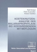Cover: Kosten/Nutzen-Analyse der Malariaprophylaxe bei Kenyareisenden mit Mefloquin - Peter Lang Verlag