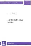 Cover: Die Rolle der Geige im Jazz - Peter Lang Verlag