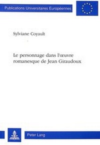 Abbildung von: Le personnage dans l'oeuvre romanesque de Jean Giraudoux - Peter Lang Verlag