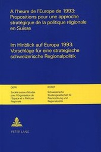 Abbildung von: A l'heure de l'Europe de 1993: Propositions pour une approche stratégique de la politique régionale en Suisse-Im Hinblick auf Europa 1993: Vorschläge für eine strategische schweizerische Regionalpolitik. - Peter Lang Verlag